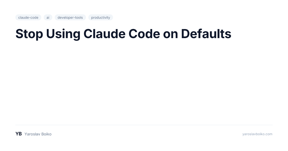 Stop Using Claude Code on Defaults
